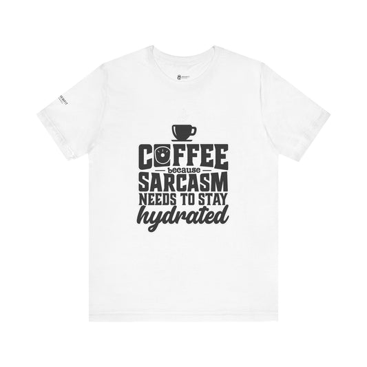 Coffee Sarcasm Unisex Tee, Funny Coffee Shirt, Gift for Coffee Lovers, Humor T-Shirt, Sarcastic Quote Tee