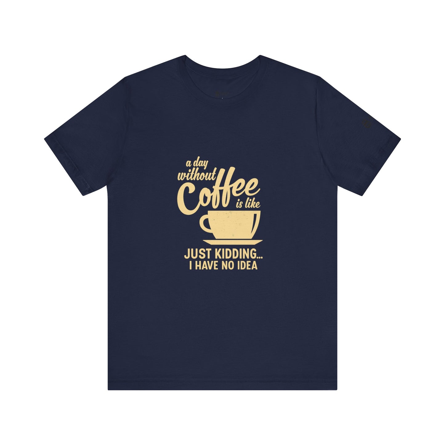 Coffee Lovers Unisex Tee - Fun Short Sleeve Shirt, Gift for Coffee Enthusiasts, Casual Wear, Birthday Gift, Everyday Comfort