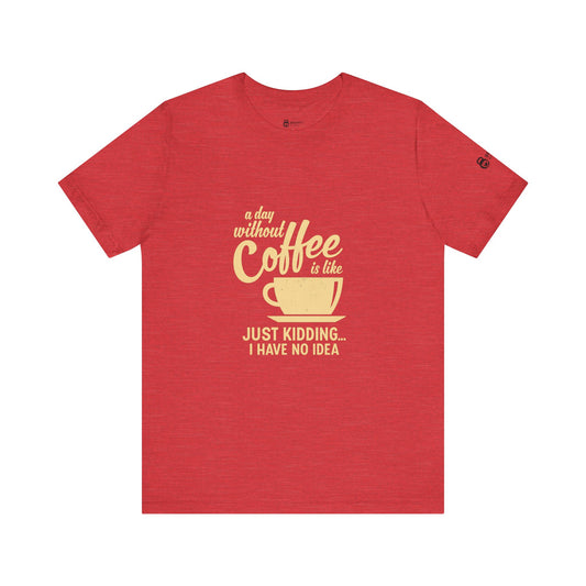 Coffee Lovers Unisex Tee - Fun Short Sleeve Shirt, Gift for Coffee Enthusiasts, Casual Wear, Birthday Gift, Everyday Comfort